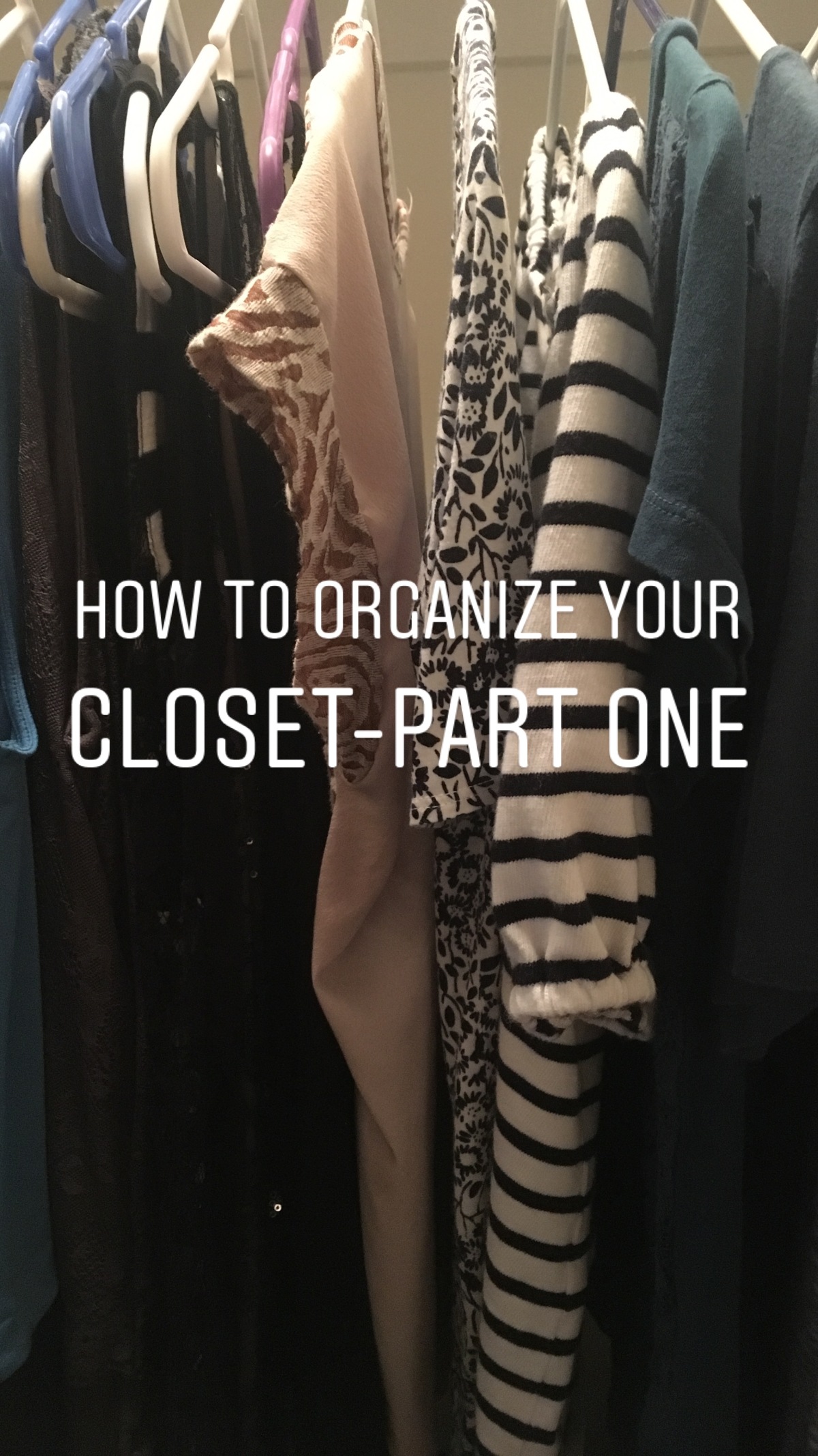 How To Organize Your Closet-Part One